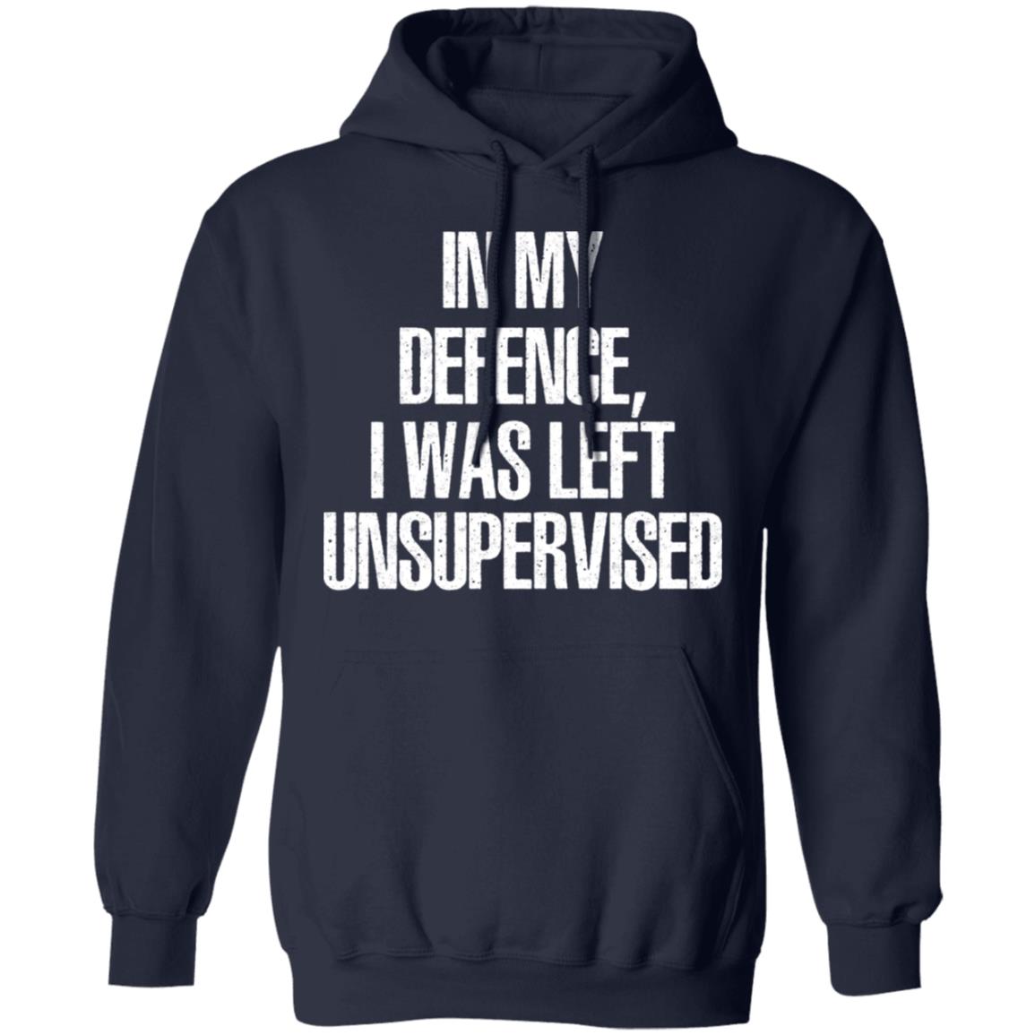 In My Defence I Was Left Unsupervised Shirt