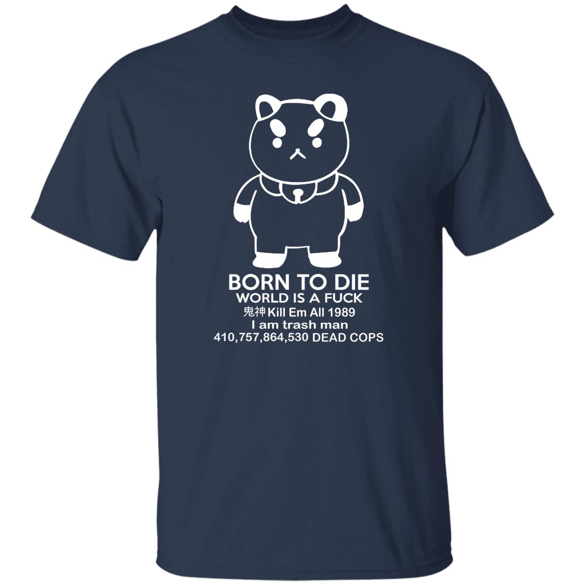 Puppycat Born to Die World Is A Fuck Shirt