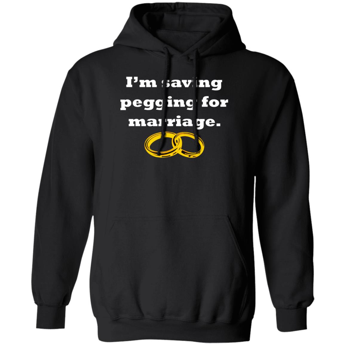 I’m Saving Pegging For Marriage Shirt