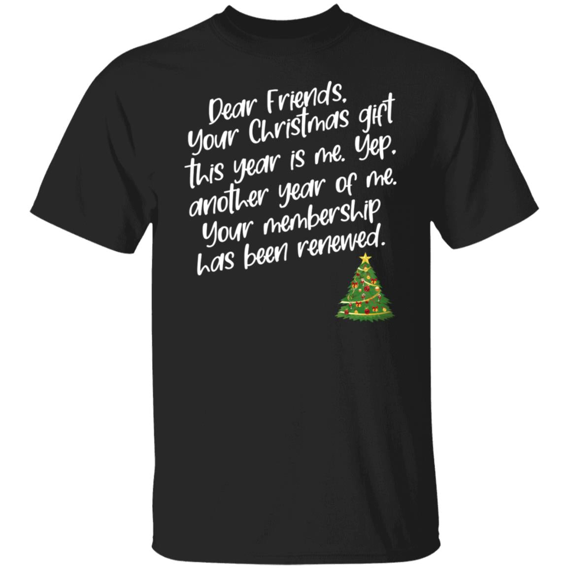 Dear Friends Your Christmas Gift This Year Is Me Shirt