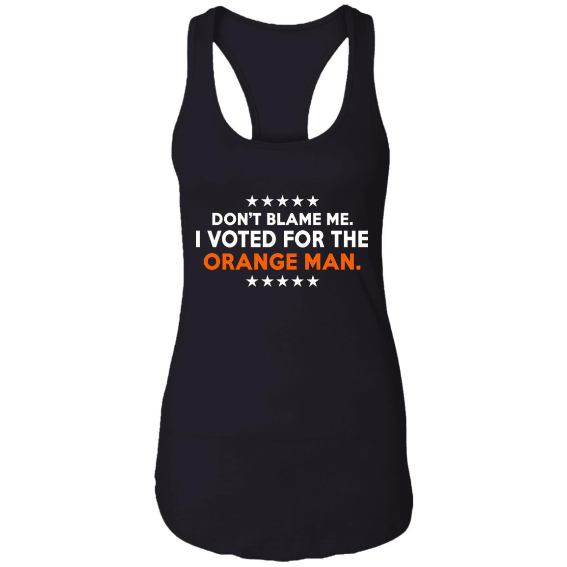 Don't Blame Me I Voted For The Orange Man Shirt
