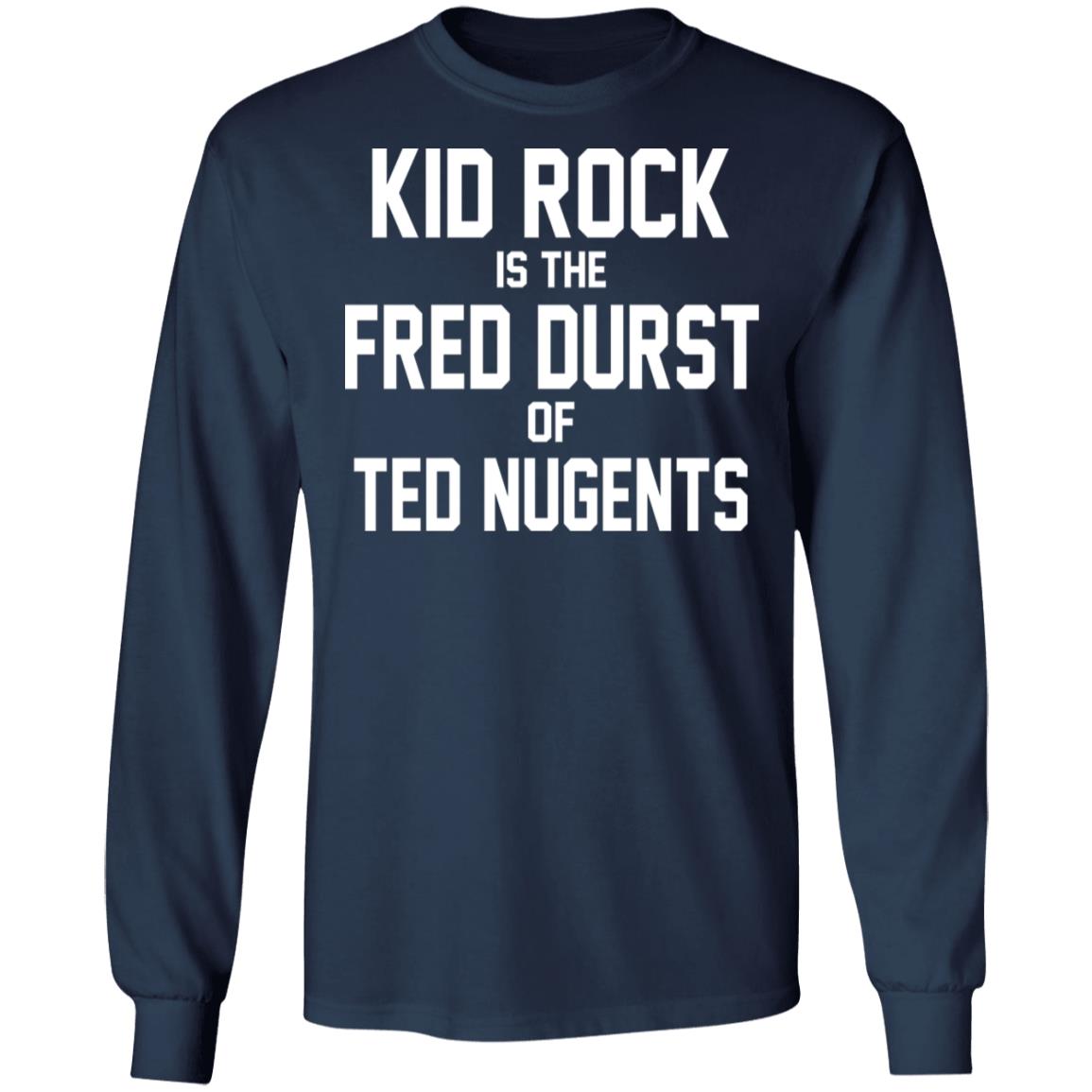 Kid Rock Is The Fred Durst Of Ted Nugents Shirt