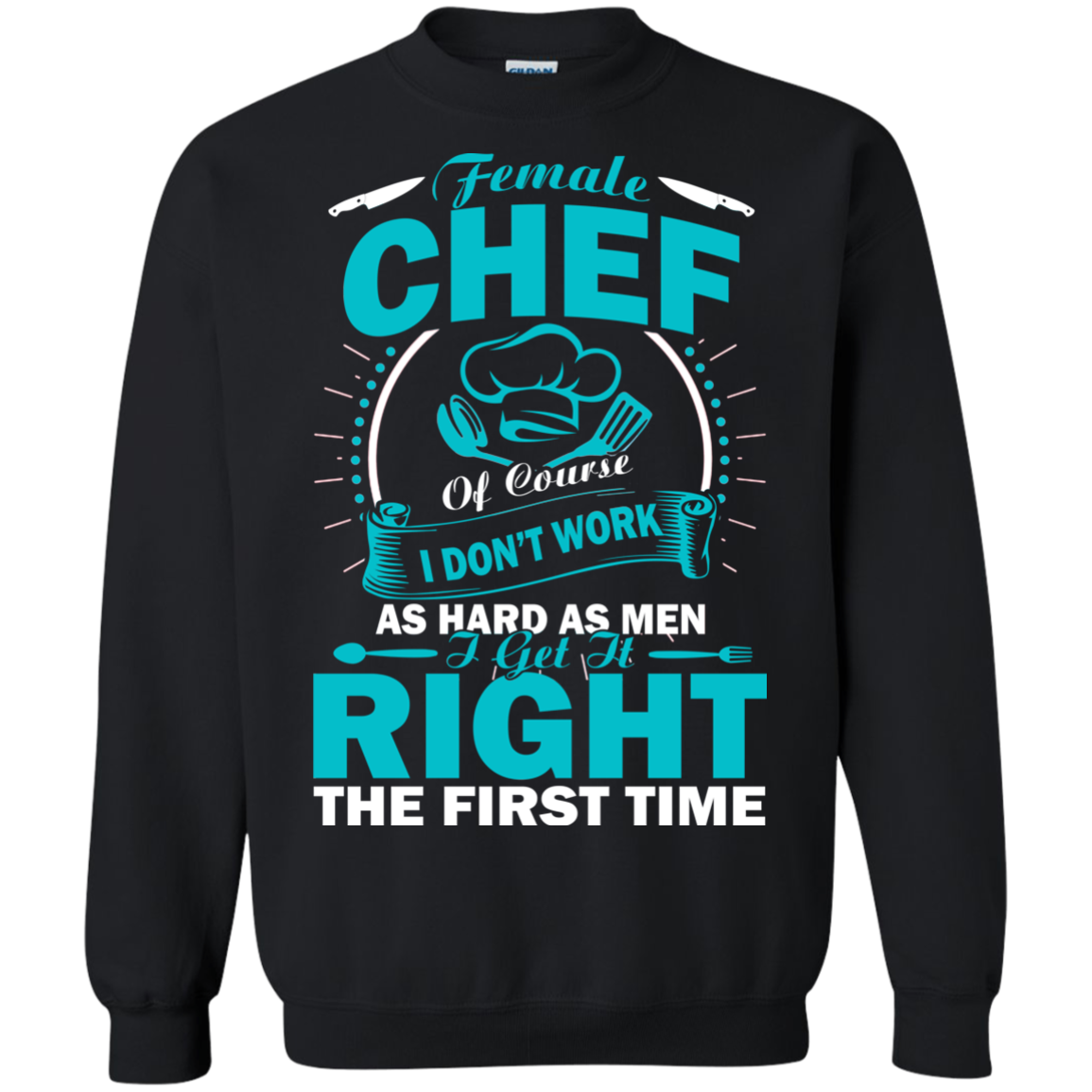 Female Chef Get It Right The First Time Shirt, Hoodie, Tank - TeeDragons
