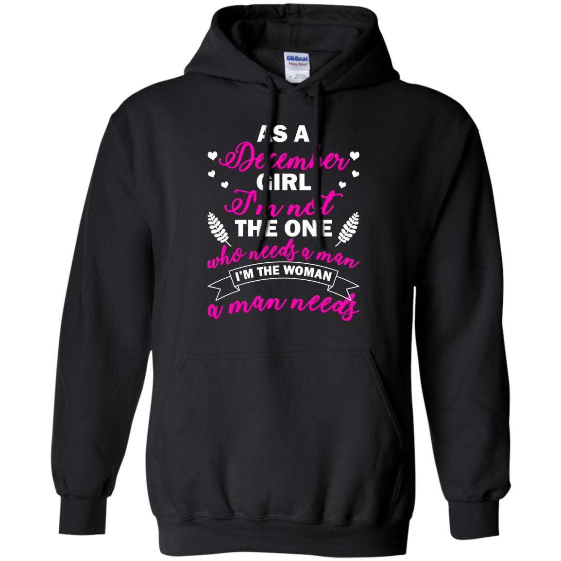As A December Girl I'm Not The One Who Needs A Man Shirt, Hoodie - TeeDragons