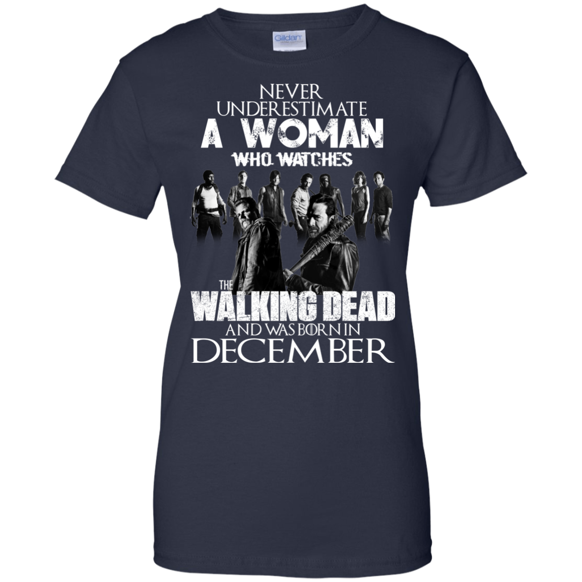 Never Underestimate A Woman Who Watches The Walking Dead And Was Born In December T-Shirt - TeeDragons
