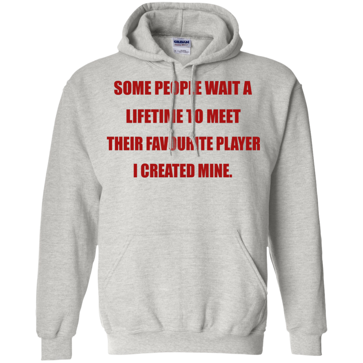 Some People Wait A Lifetime To Meet Their Favourite Player I Created Mine T-Shirt - TeeDragons