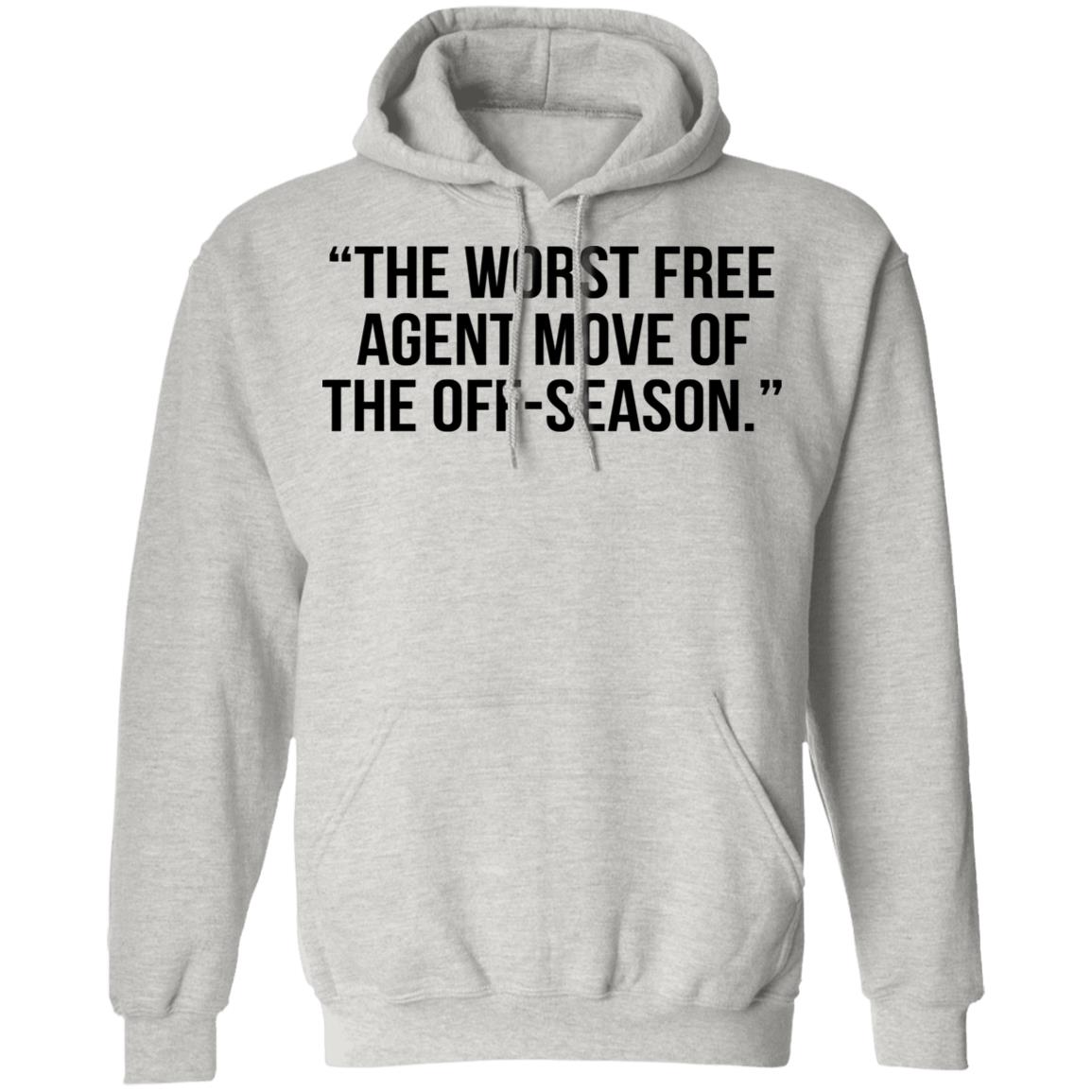 The Worst Free Agent Move Of The Off-Season Shirt