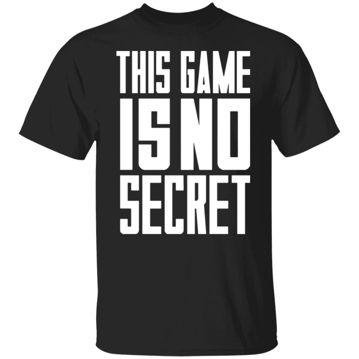 This game is no secret shirt