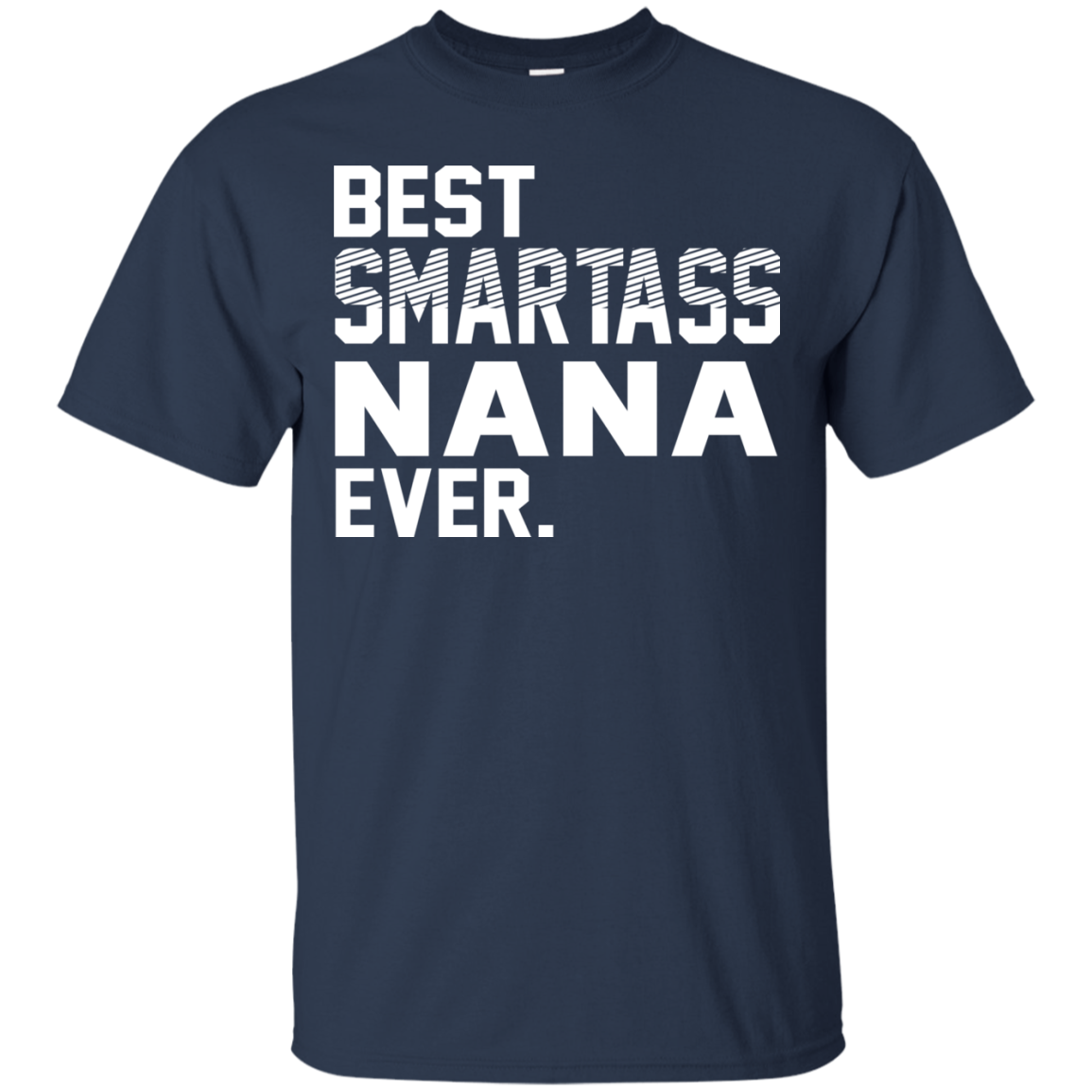 Best Smartass Nana Ever Shirt, Hoodie, Tank - TeeDragons