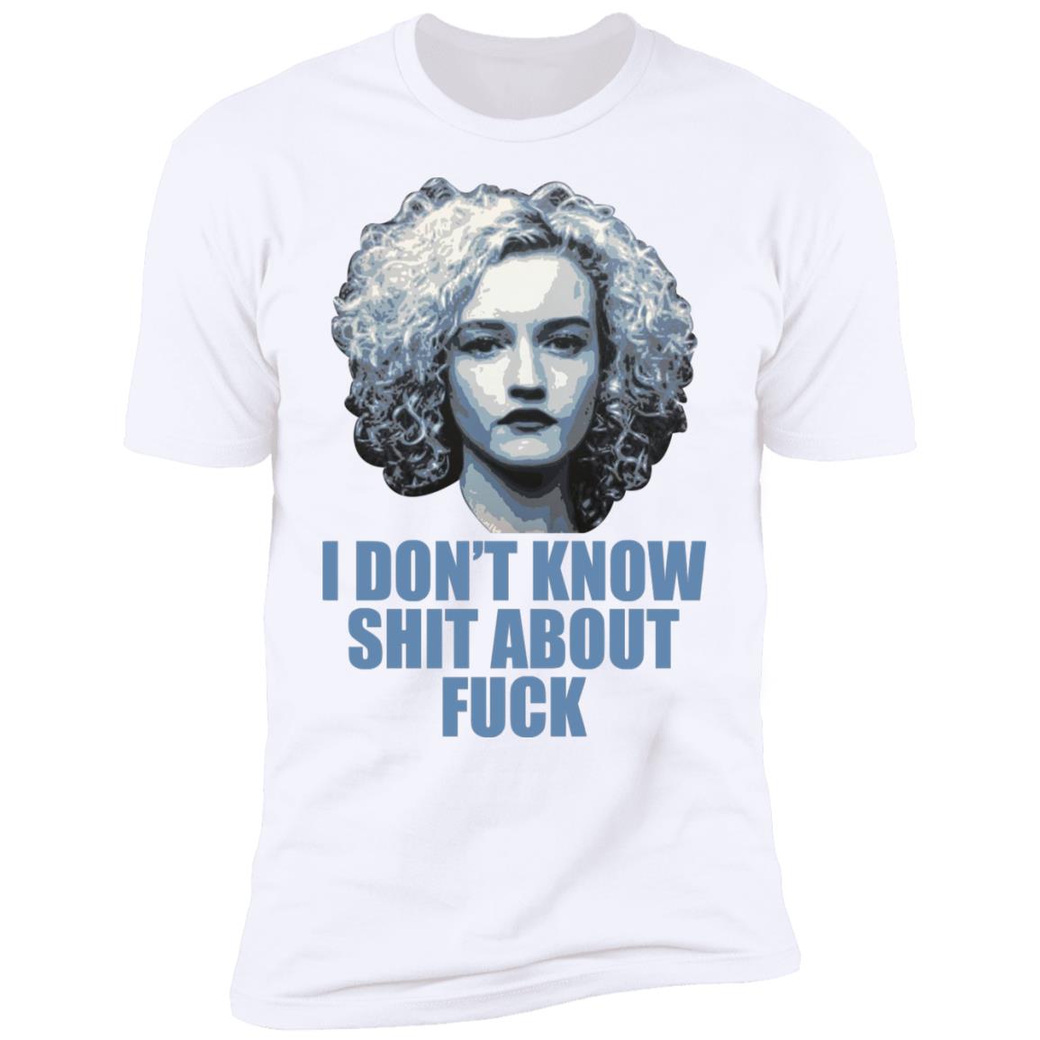 Ruth Langmore I Don’t Know Shit About F-ck Shirt