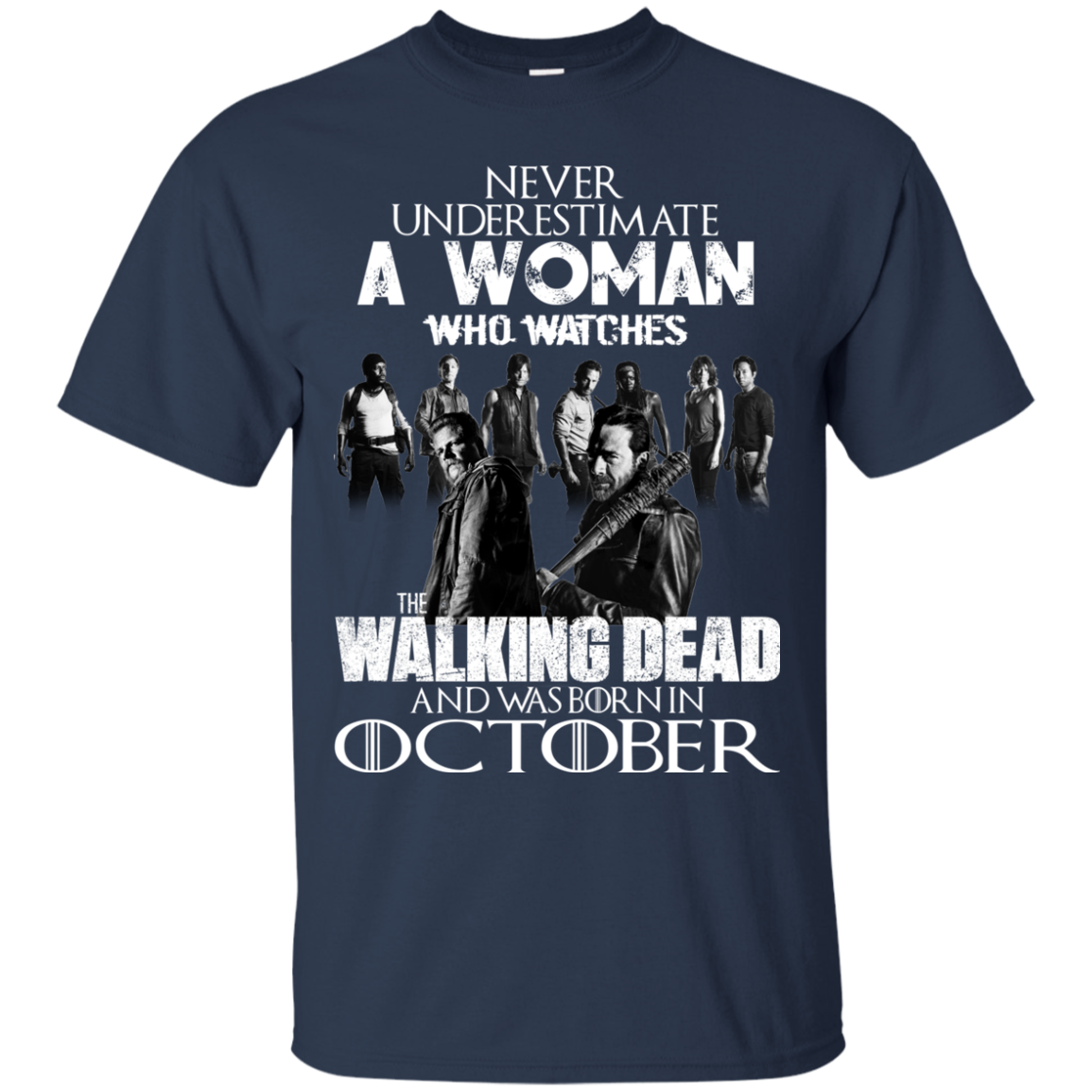 Never Underestimate A Woman Who Watches The Walking Dead And Was Born In October T-Shirt - TeeDragons