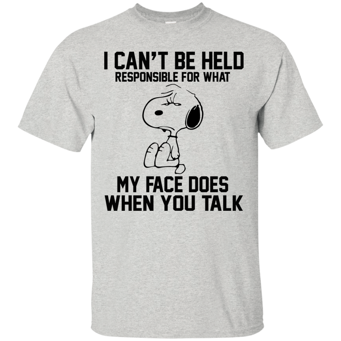 I Can't Be Held Responsible For What My Face Does When You Talk Shirt, Hoodie - TeeDragons