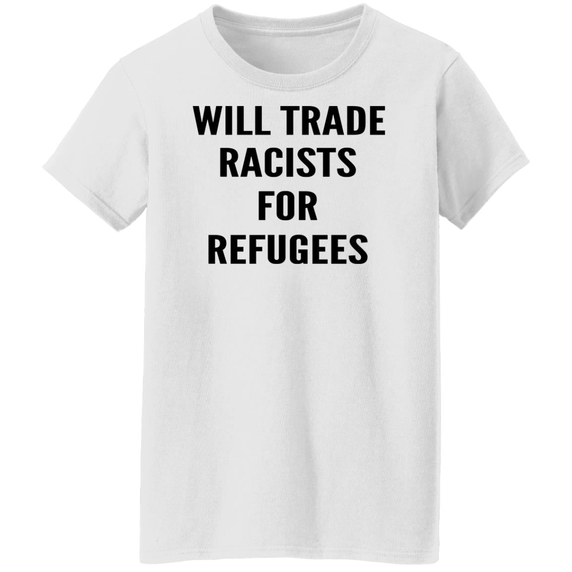 Will trade racists for refugees shirt