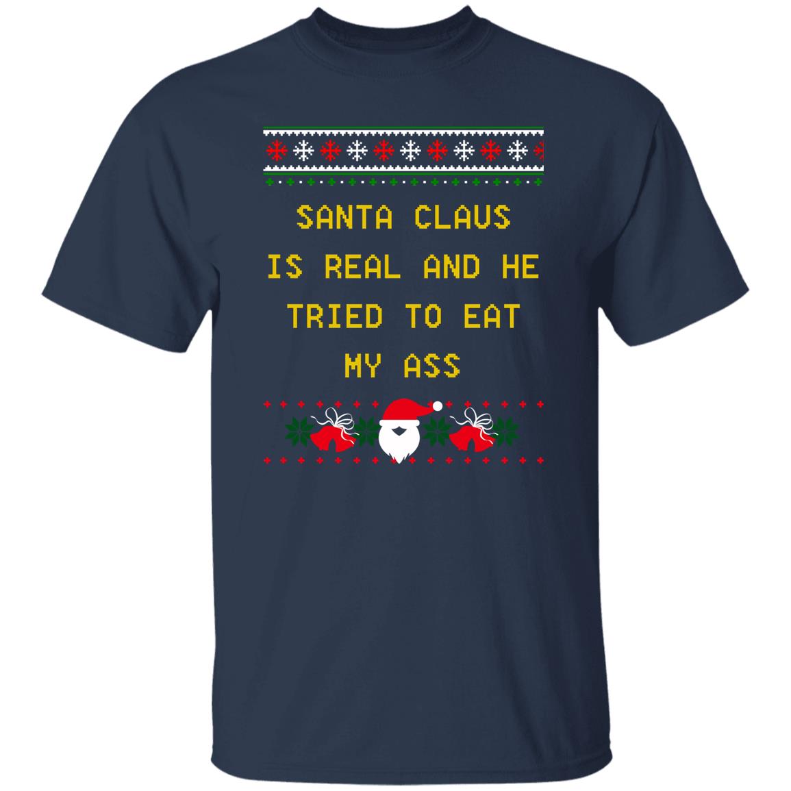 Santa Claus Is Real And He Tried To Eat My Ass Christmas Sweater