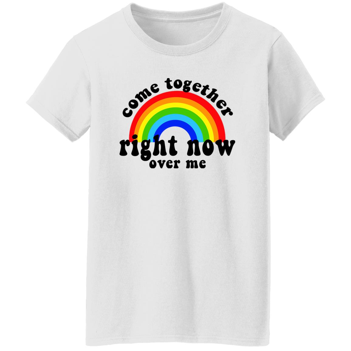 Come Together Right Now Over Me Shirt