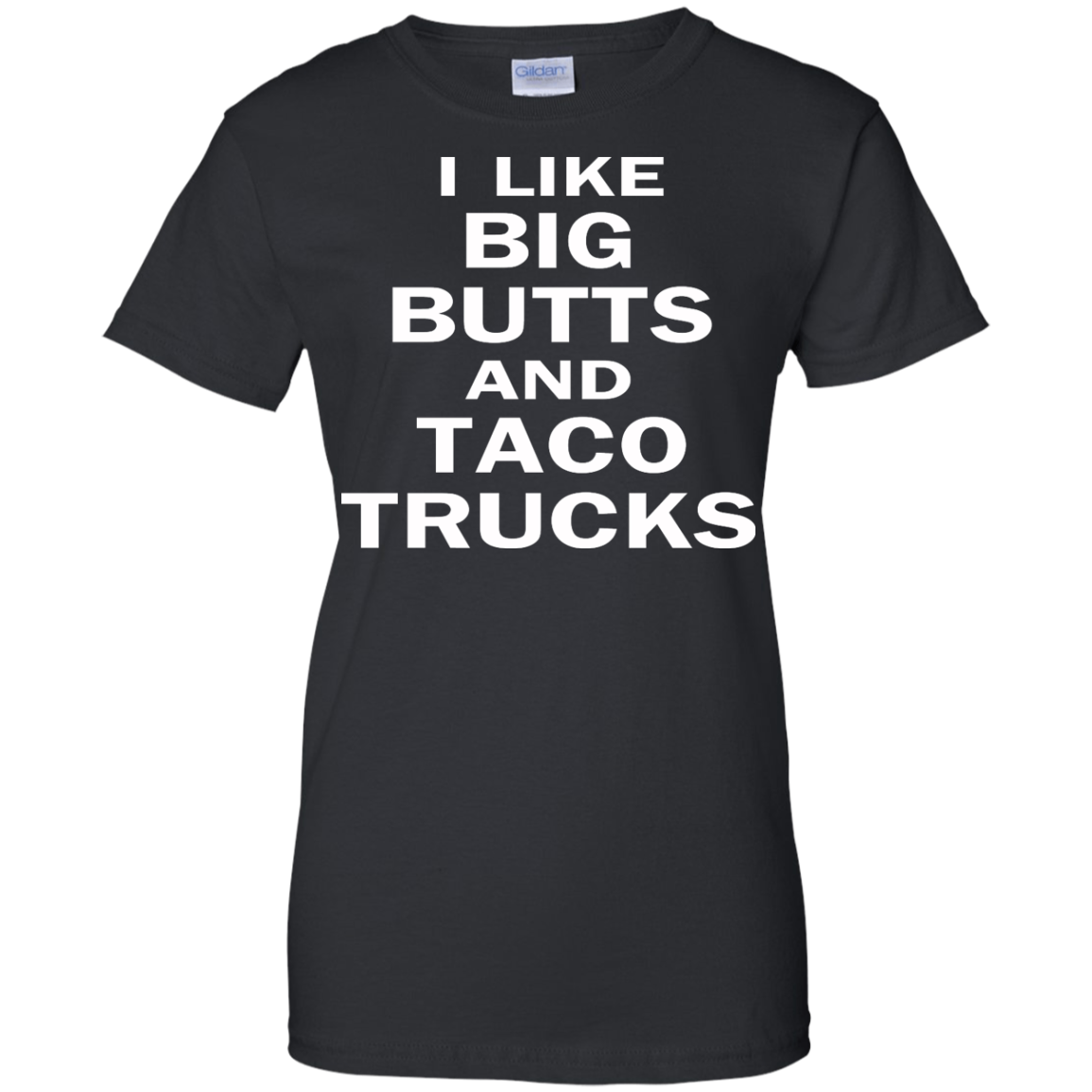 I Like Big Butts And Taco Trucks Shirt, Hoodie, Tank - TeeDragons