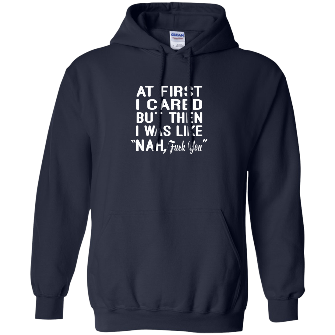 At First I Cared But Then I Was Like "Nah, Fuck You" Shirt, Hoodie, Tank - TeeDragons