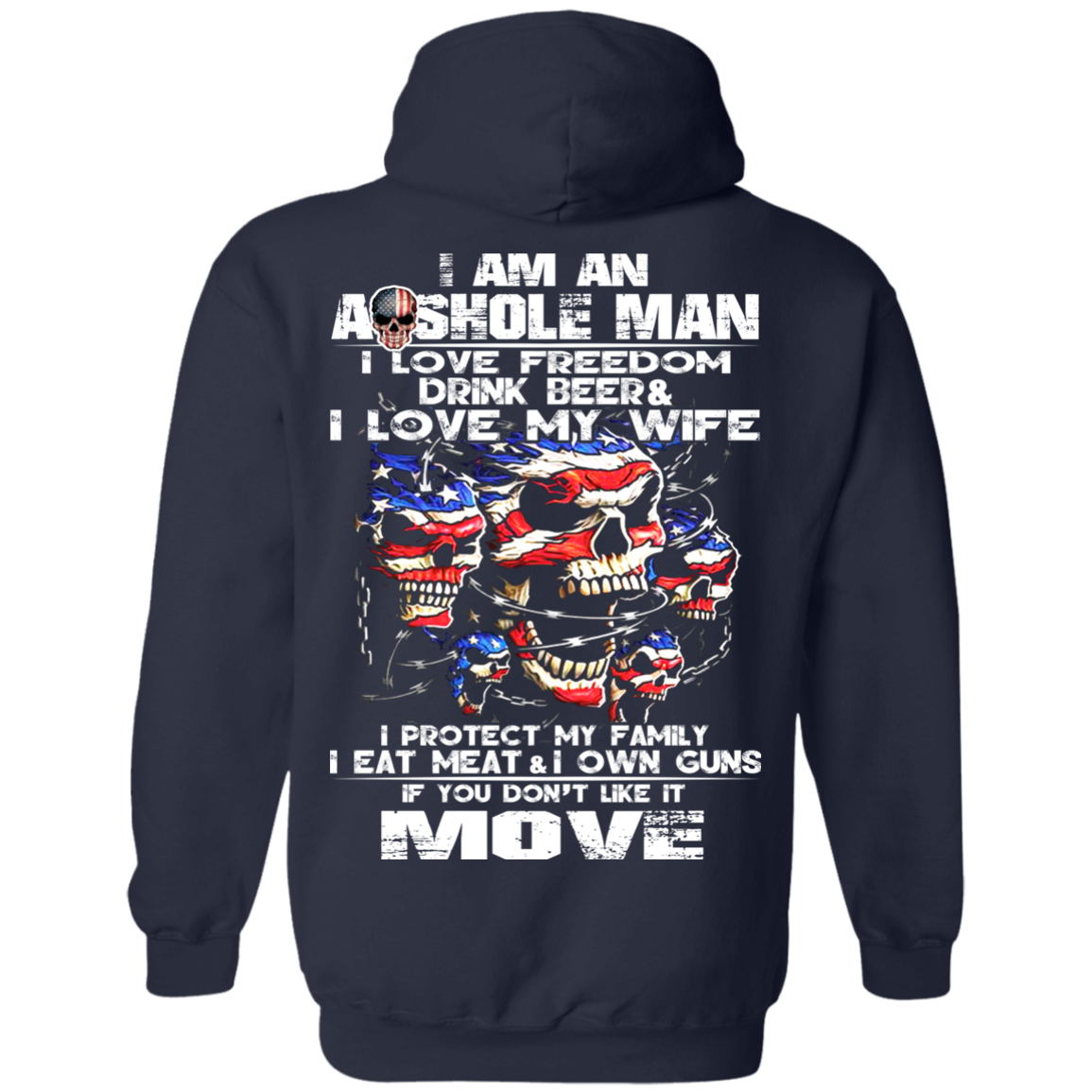 I Am An Asshole Man - I Love Freedom, Drink Beer, Love My Wife Shirt - Back Design - TeeDragons