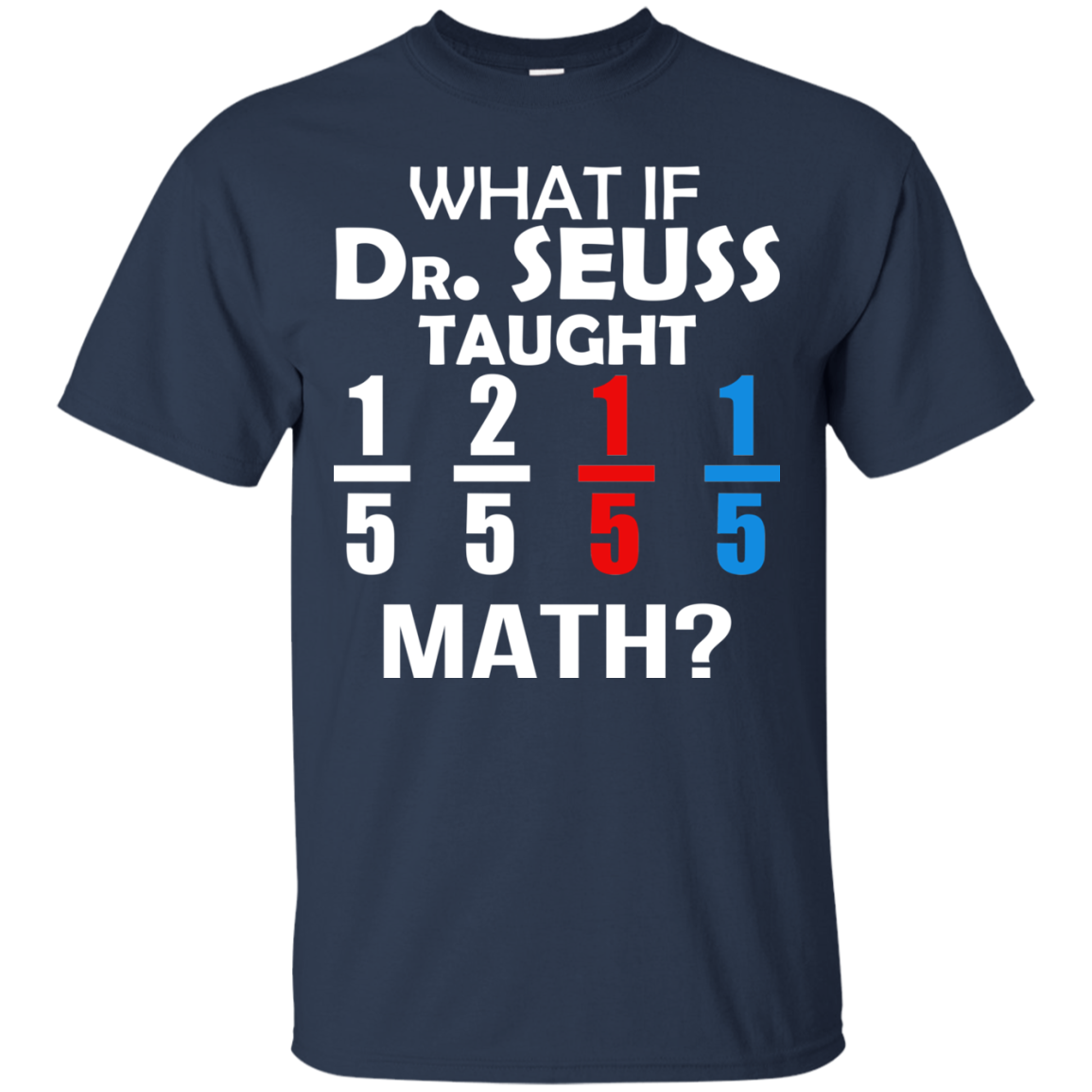 What If Dr. Seuss Taught Math Shirt, Hoodie, Tank - TeeDragons
