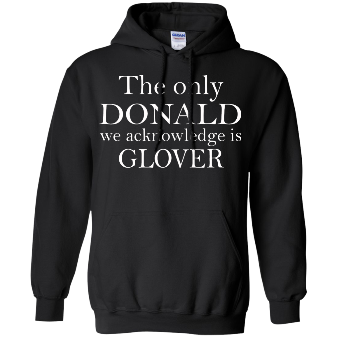 The Only Donald We Acknowledge Is Glover Shirt, Hoodie, Tank - TeeDragons