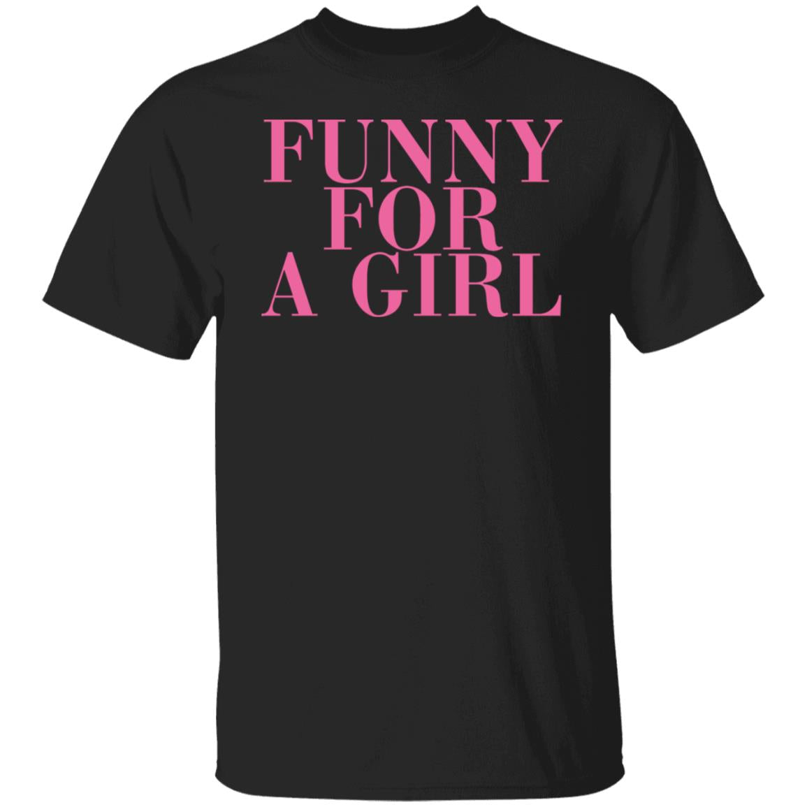 Funny For A Girl Shirt