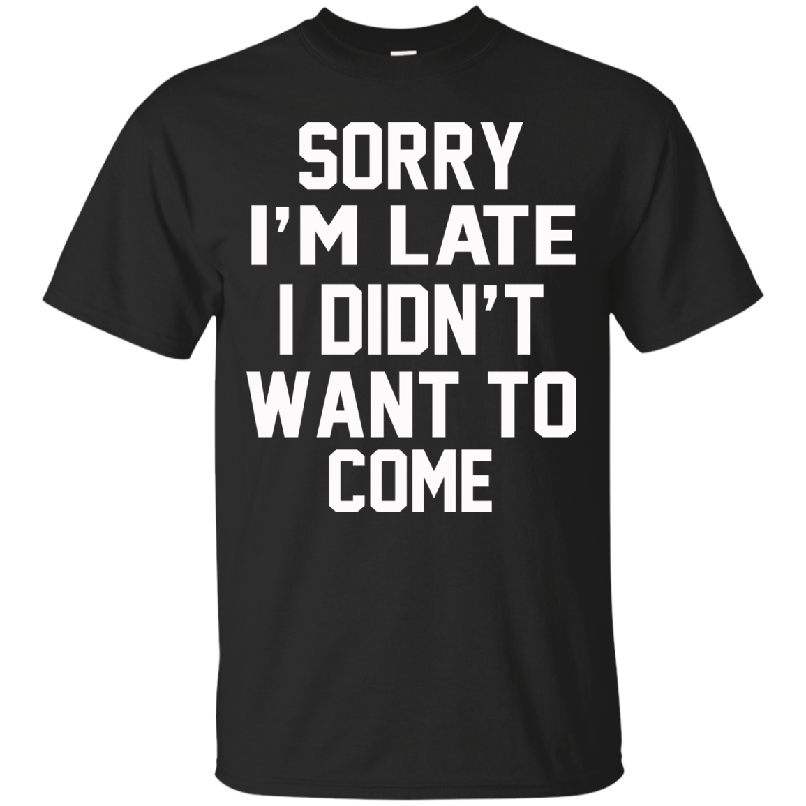 Sorry I'm Late I Didn't Want To Come Shirt, Hoodie, Tank - TeeDragons