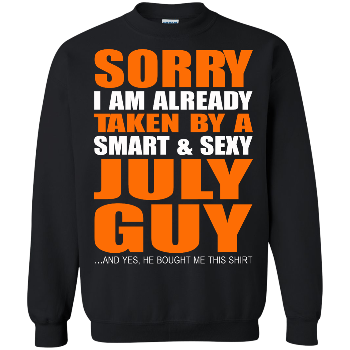 Sorry I Am Already Taken By A Smart And Sexy July Guy Shirt, Hoodie, Tank - TeeDragons
