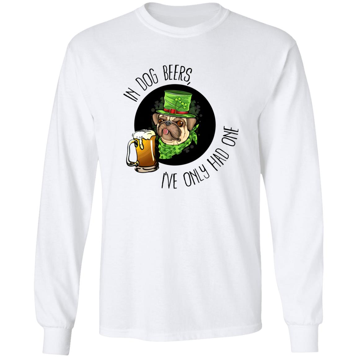 In Dog Beers I’ve Only Had One Shirt - TeeDragons