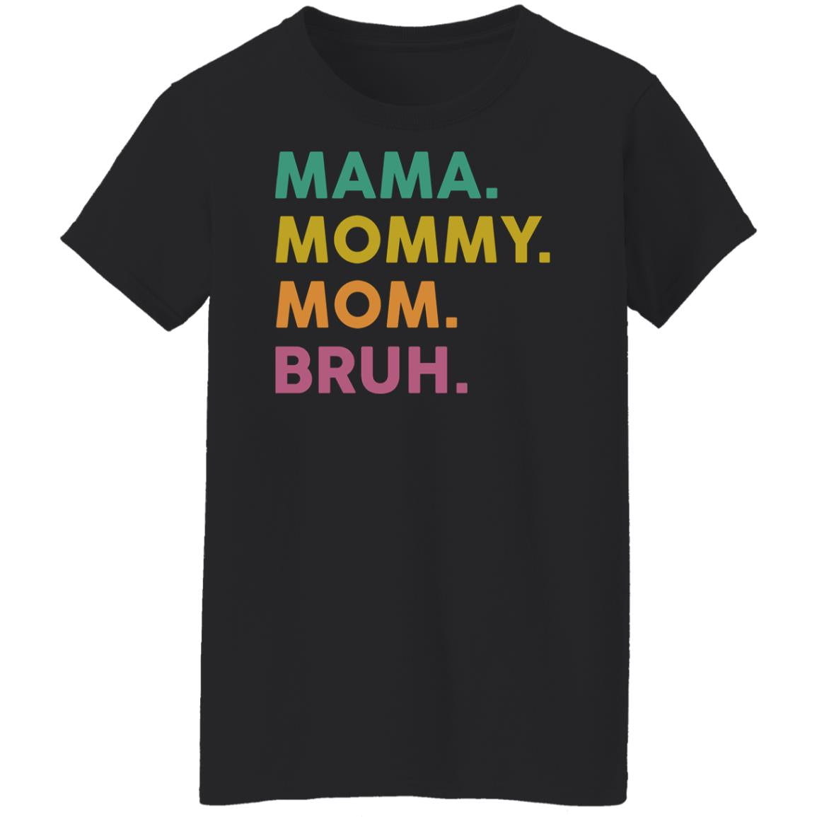 Mama Mommy Mom Bruh Shirt