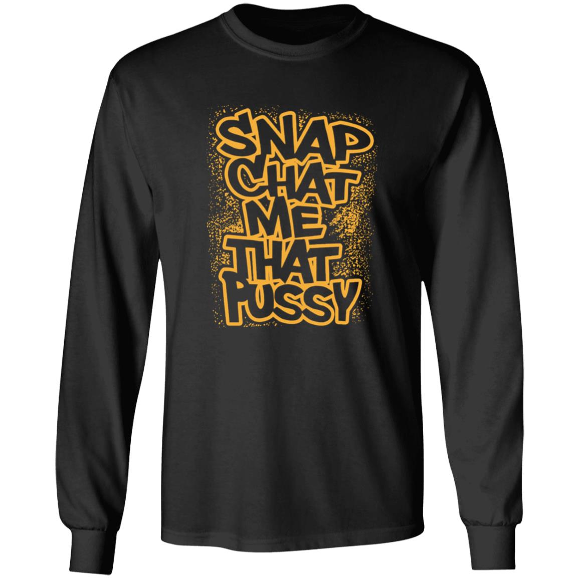 Snapchat Me That Pussy Shirt