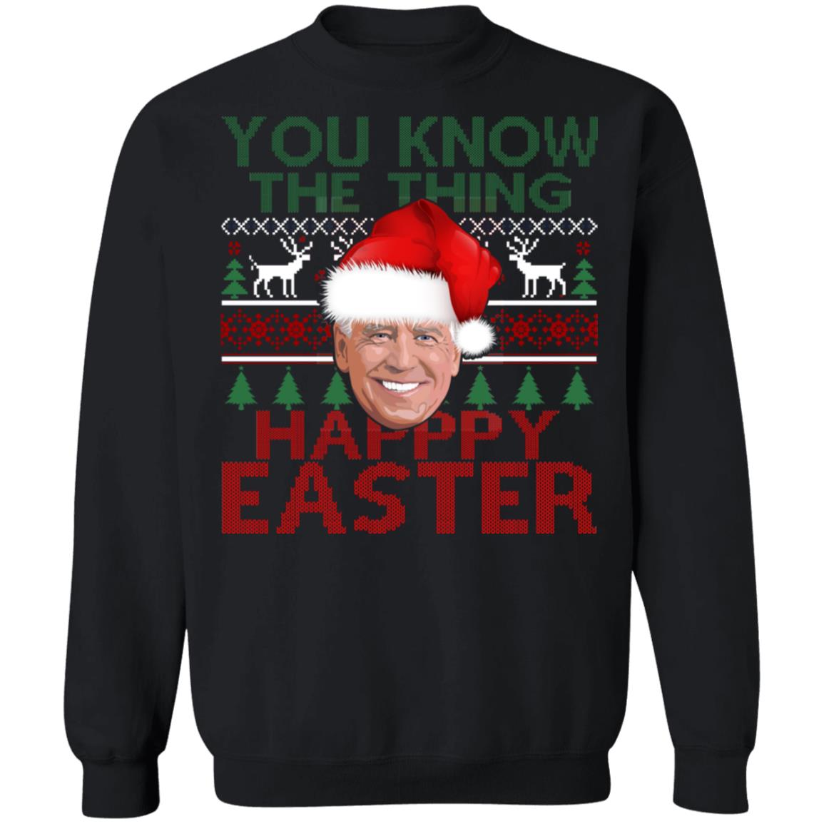 Joe Biden You Know The Thing Happy Easter Christmas Sweater