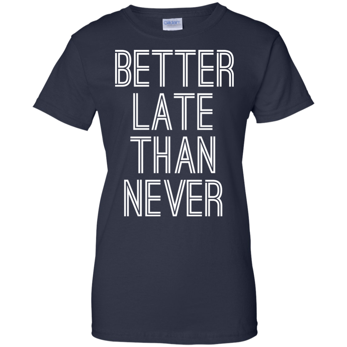 Better Late Than Never Shirt, Hoodie, Tank - TeeDragons