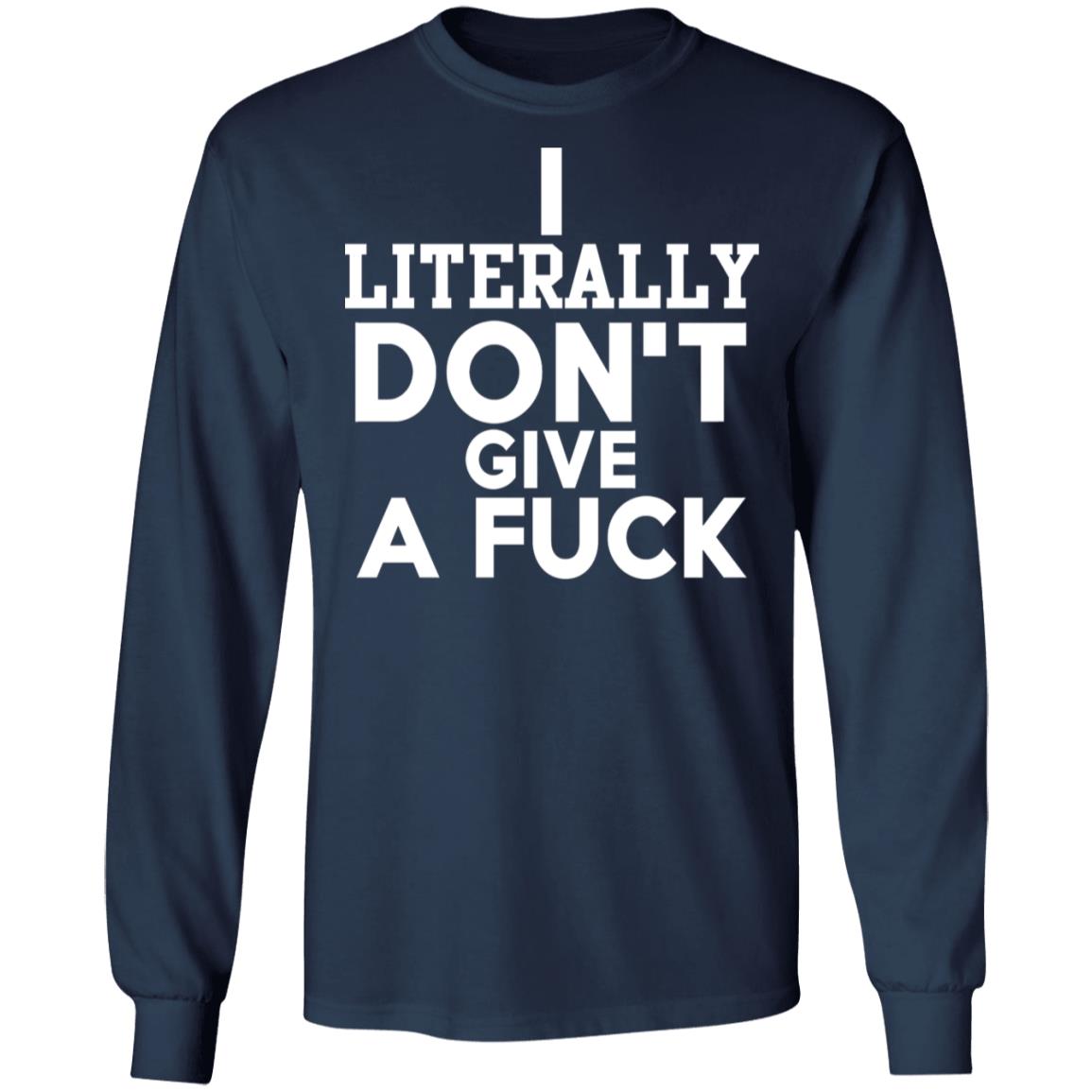 I Literally Don't Give A Fuck Shirt