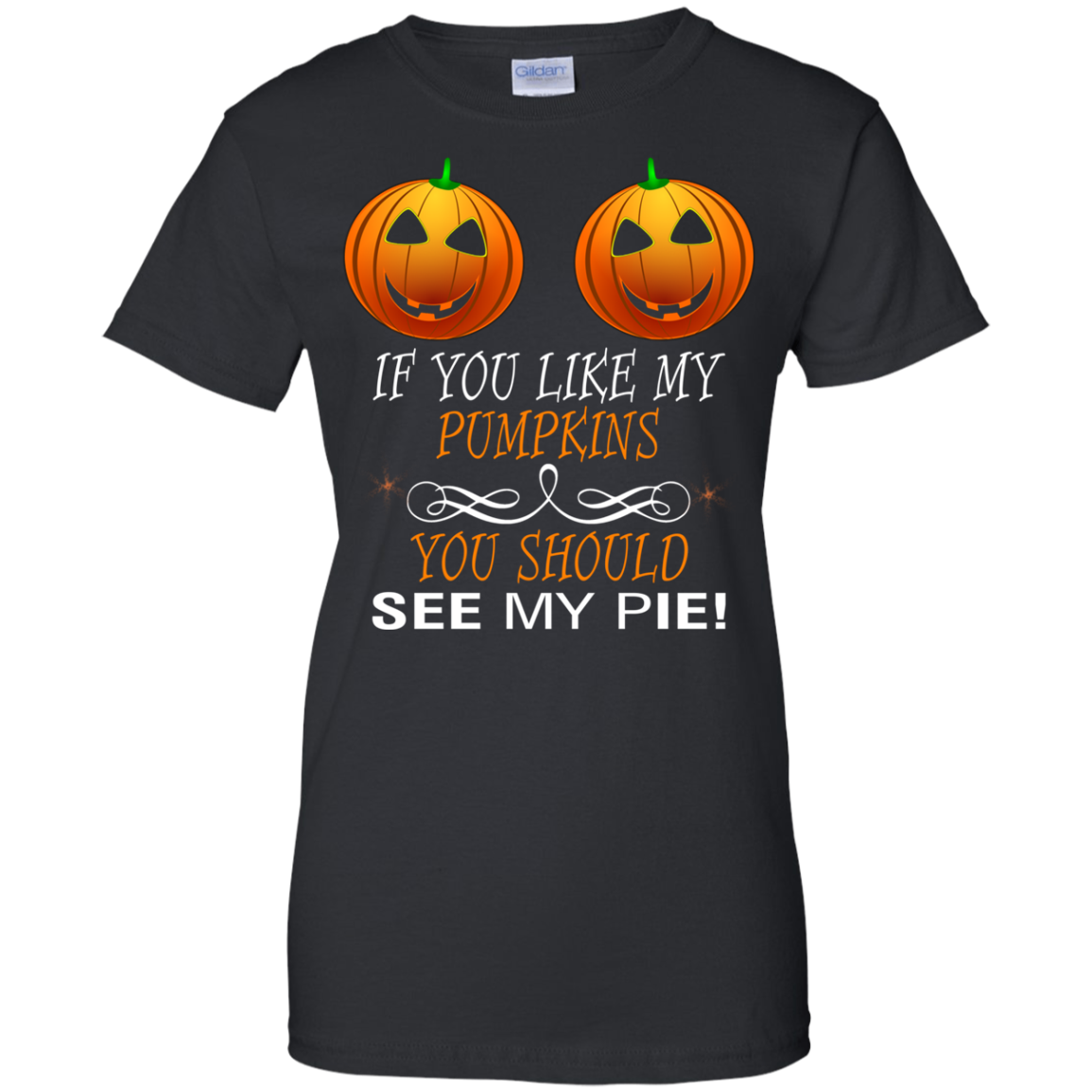 If You Like My Pumpkins You Should See My Pie Shirt - TeeDragons