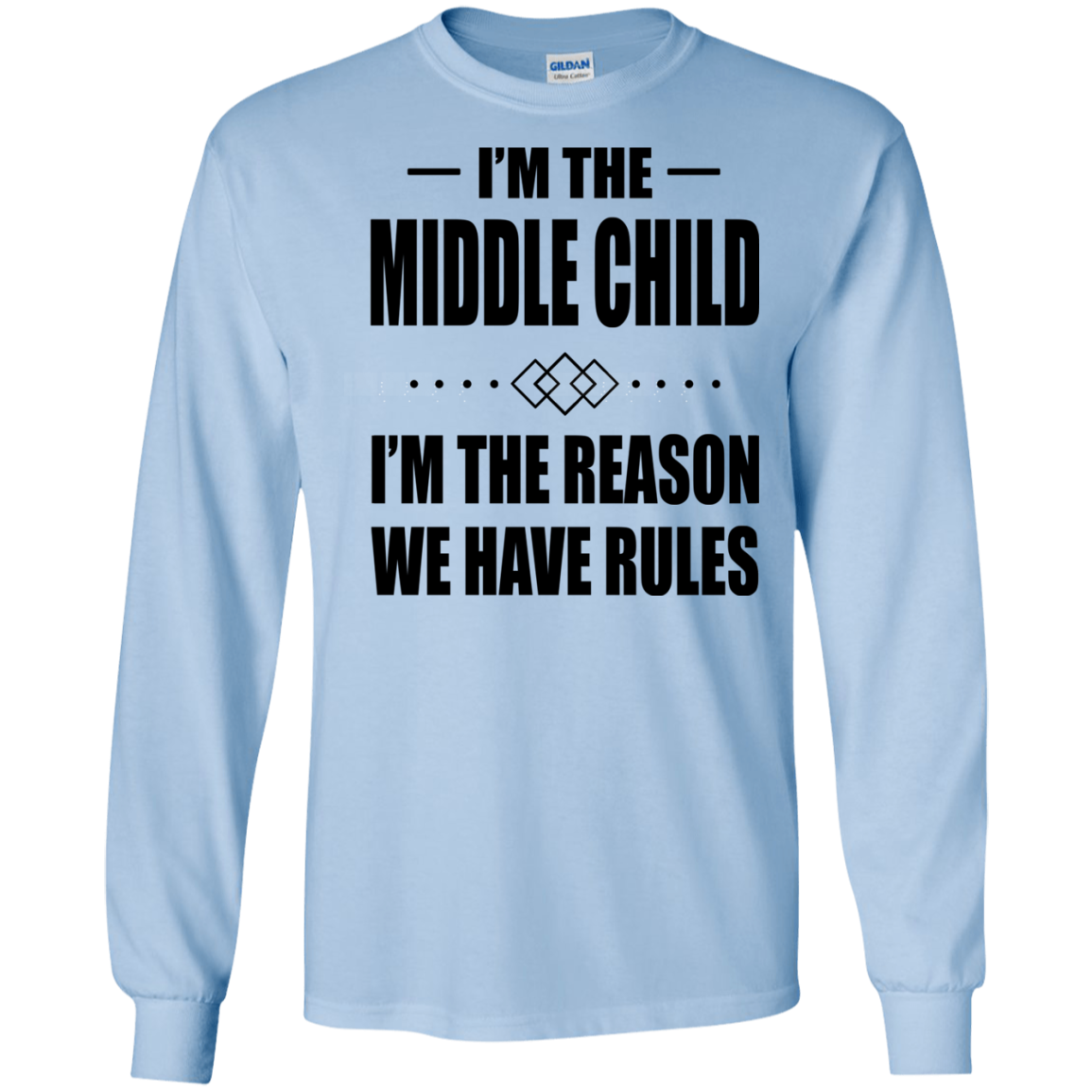 I'm The Middle Child - I'm The Reason We Have Rules T-shirt - TeeDragons