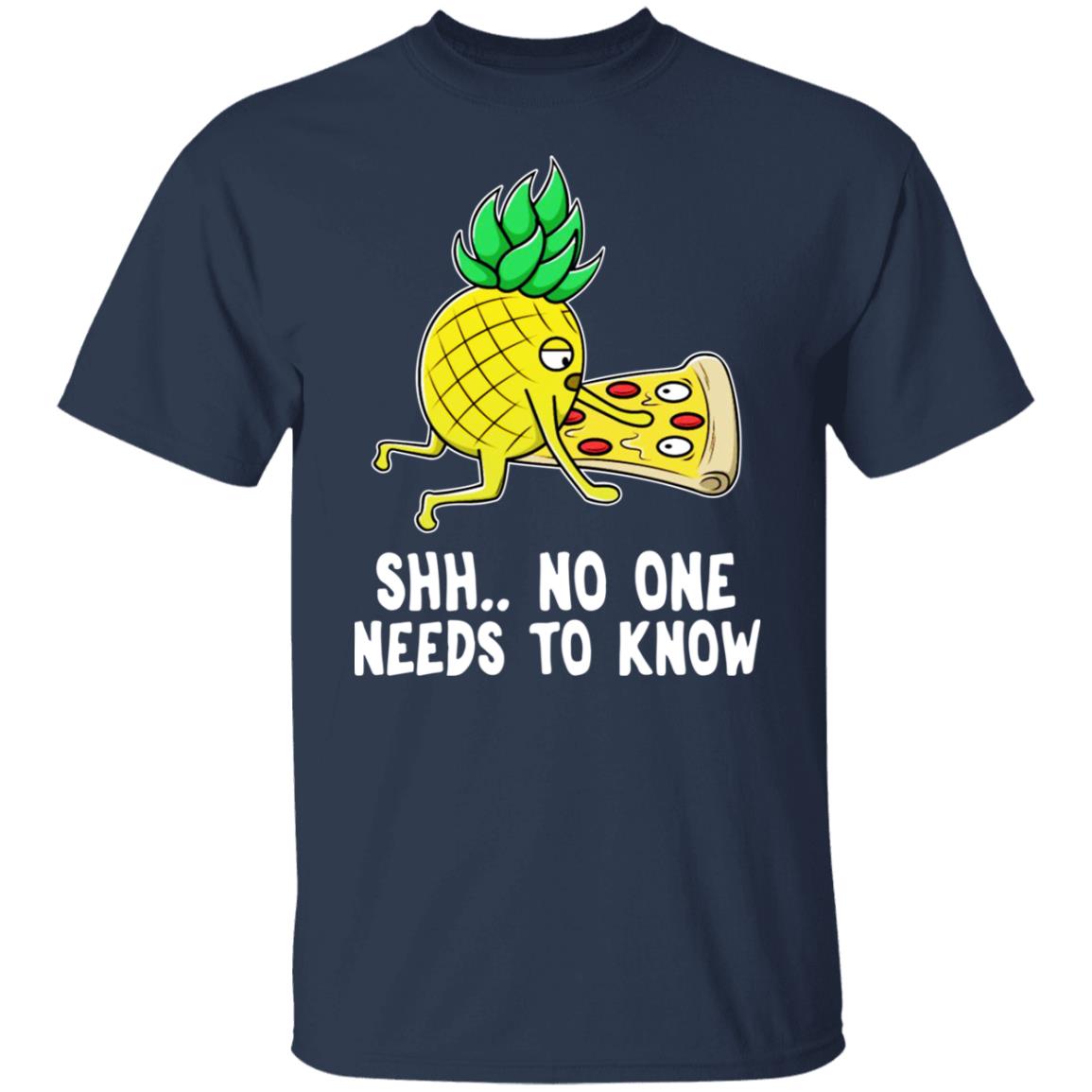 Pineapple Pizza No One Needs To Know Shirt - TeeDragons