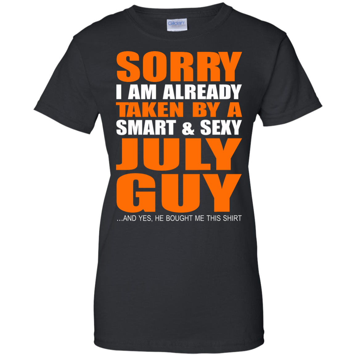 Sorry I Am Already Taken By A Smart And Sexy July Guy Shirt, Hoodie, Tank - TeeDragons