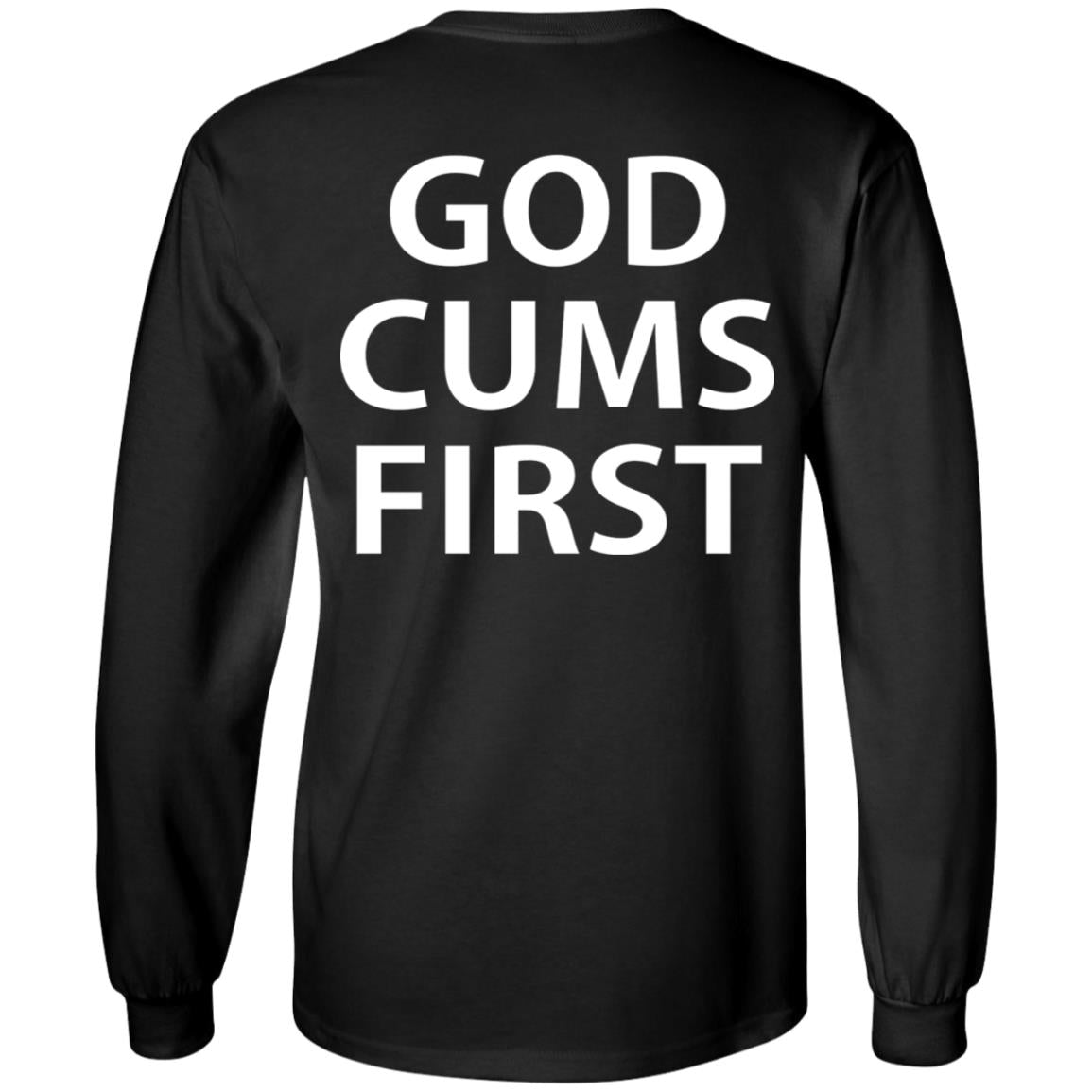 God Cums First Shirt