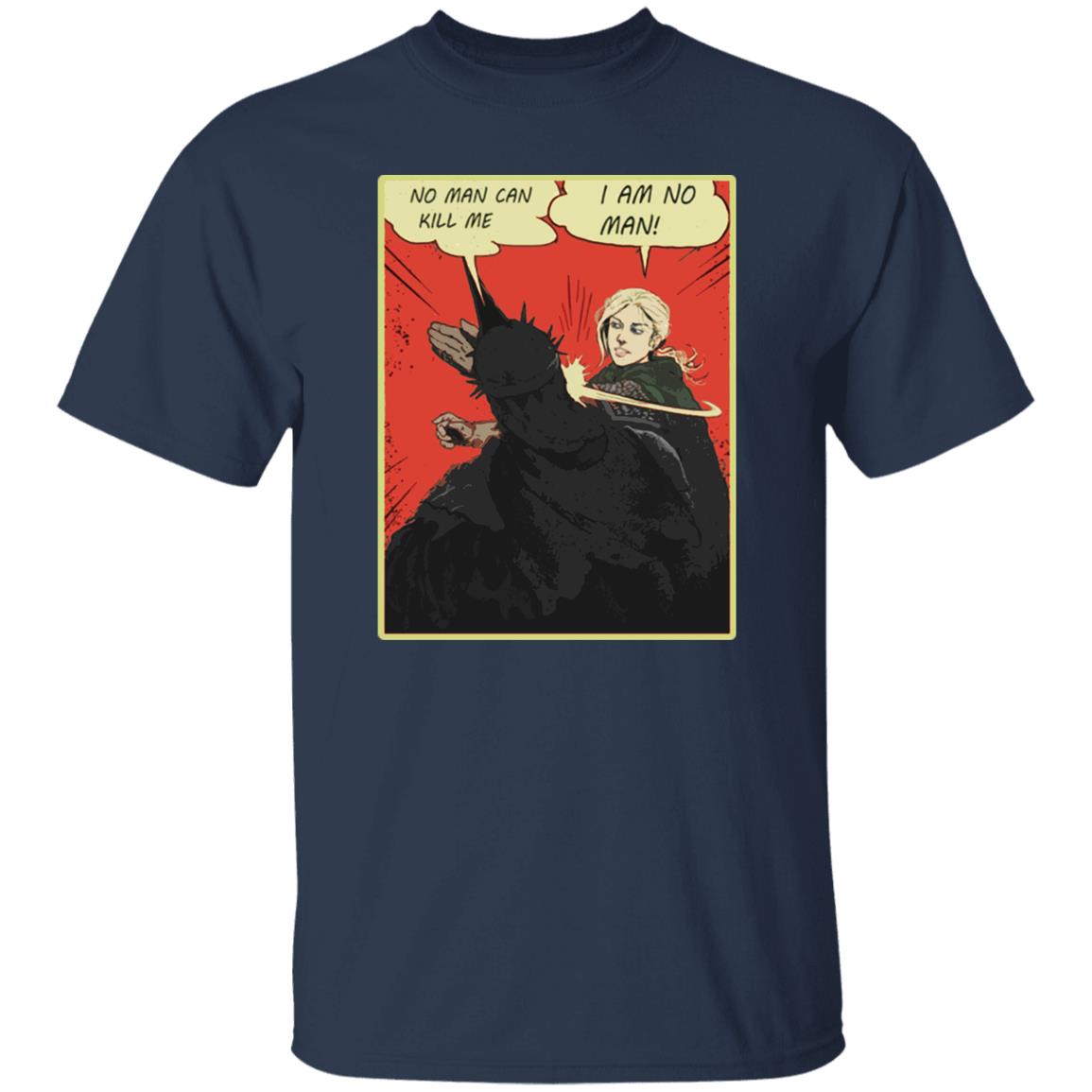 No Man Can Kill Me - I Am No Man Shirt