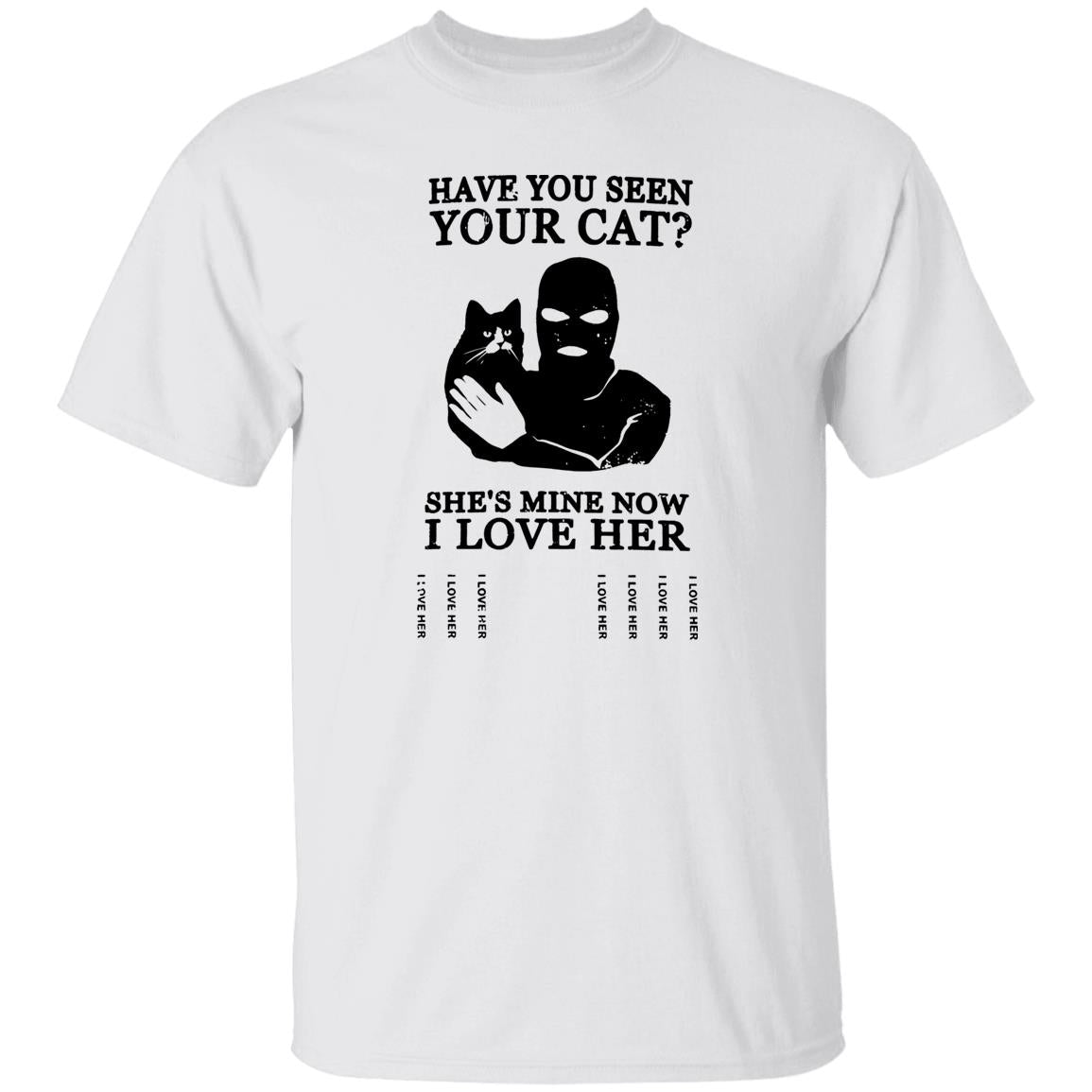 Have You Seen Your Cat Shirt