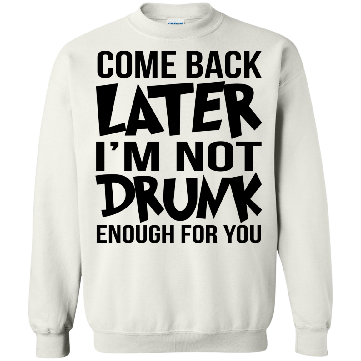 Come Back Later I'm Not Drunk Enough For You Shirt, Hoodie, Tank - TeeDragons