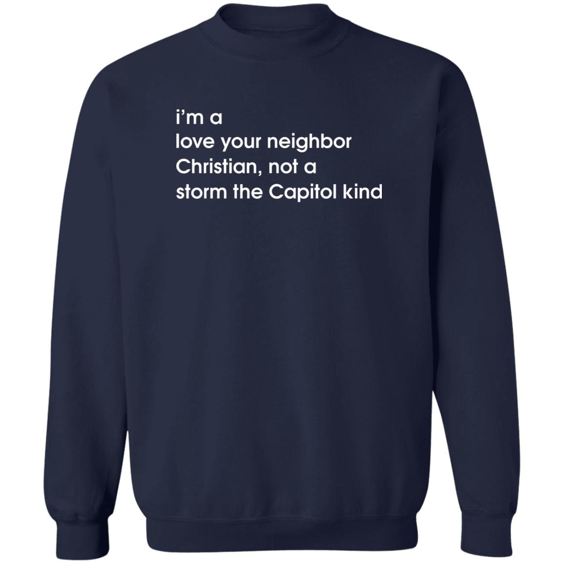 I'm A Love Your Neighbor Christian Not A Storm The Capitol Kind Shirt