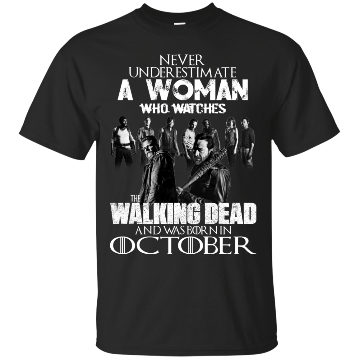Never Underestimate A Woman Who Watches The Walking Dead And Was Born In October T-Shirt - TeeDragons