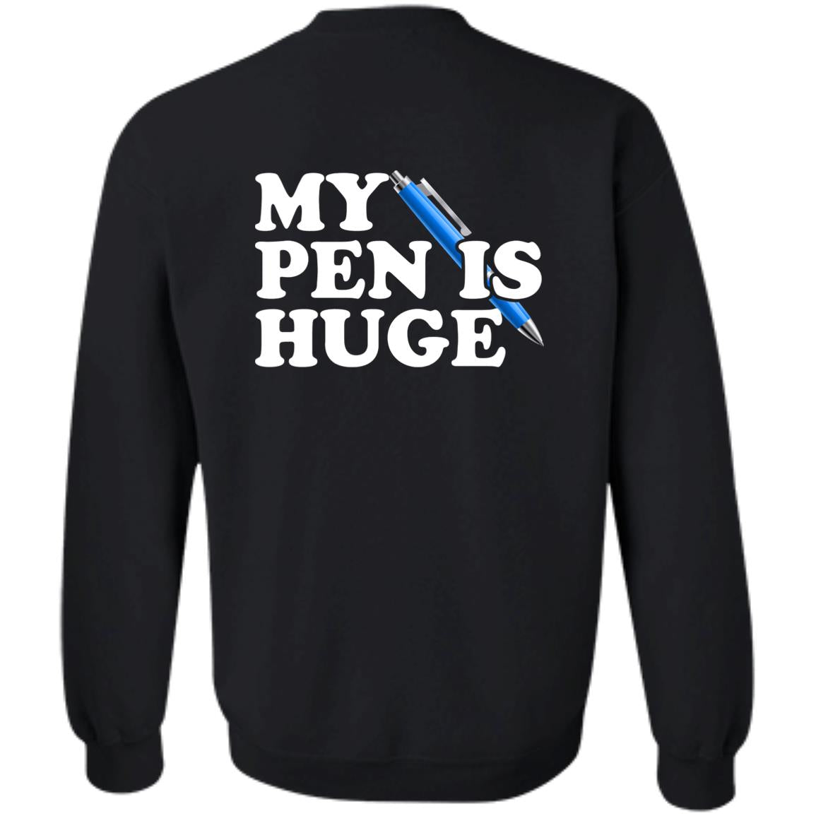 My Pen Is Huge Shirt