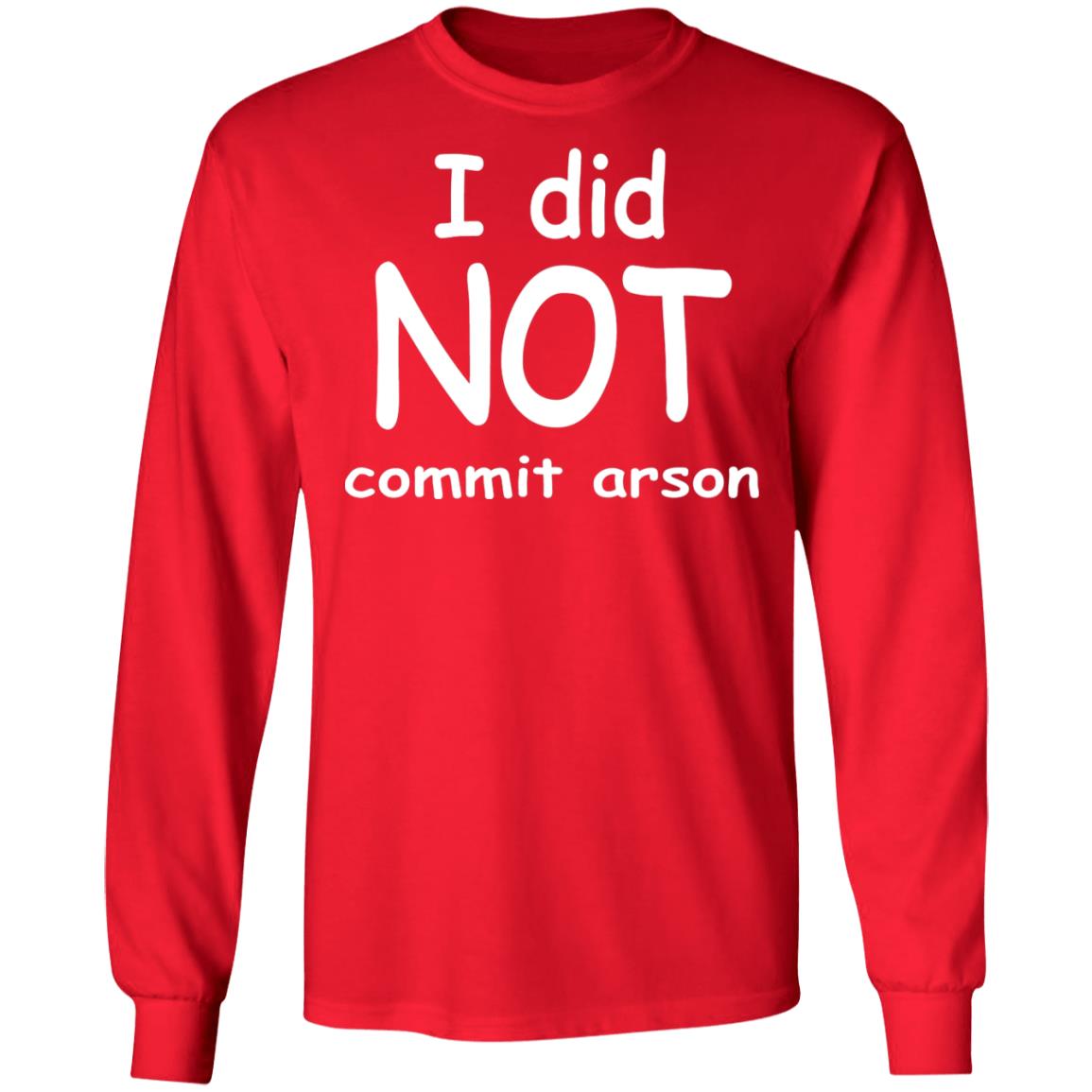 I Did Not Commit Arson Shirt