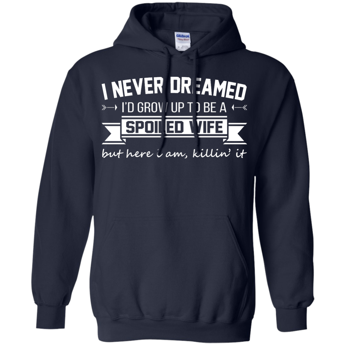 I Never Dreamed I'd Grow Up To Be A Spoiled Wife Shirt, Hoodie, Tank - TeeDragons