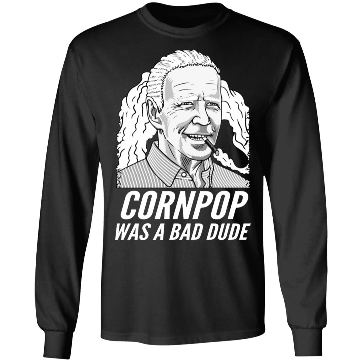 Corn Pop Was A Bad Dude Shirt