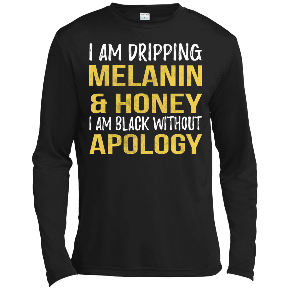 I Am Dripping Melanin & Honey I Am Black Without Apology Shirt - TeeDragons