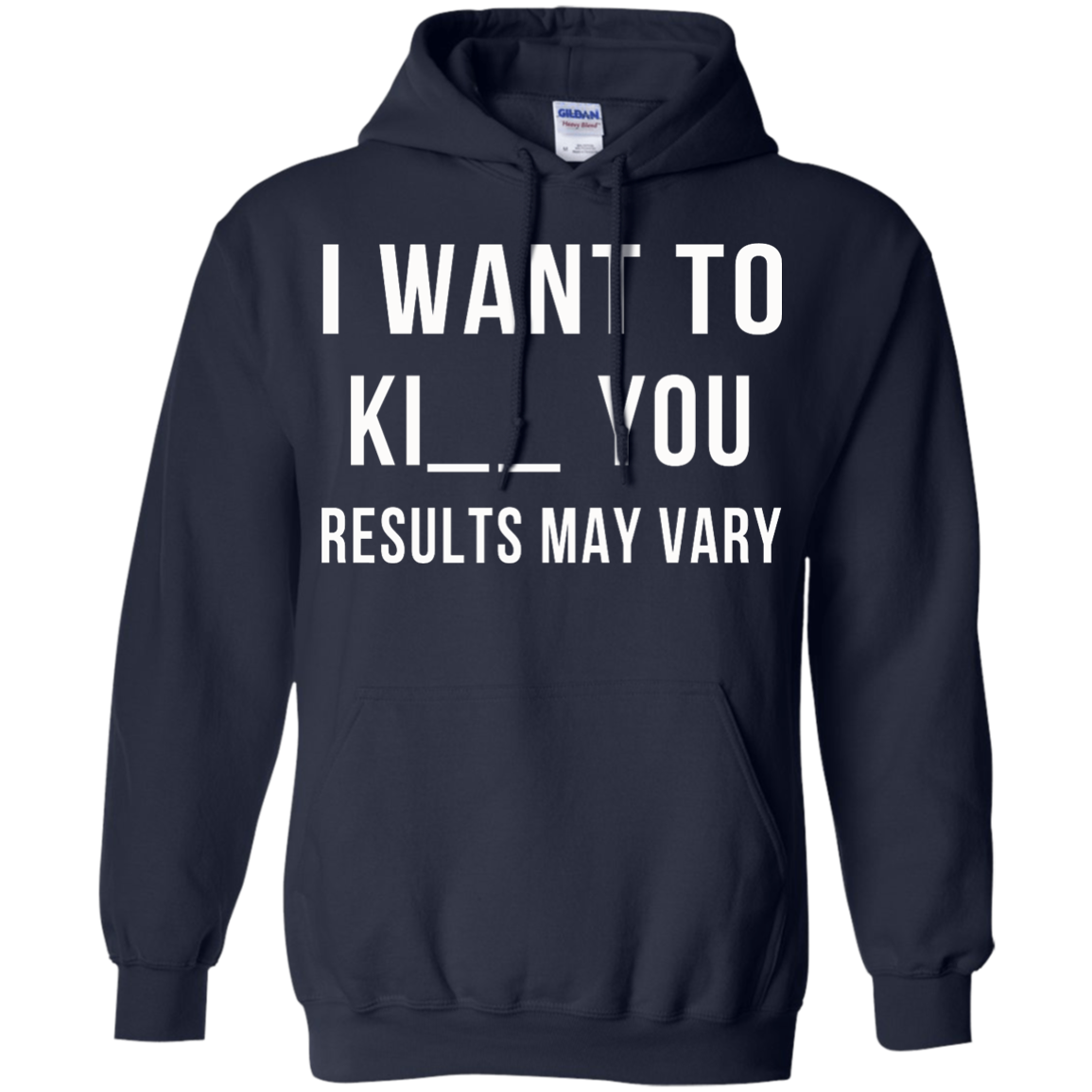 I Want To Ki-- You - Results May Vary Shirt, Hoodie, Tank - TeeDragons