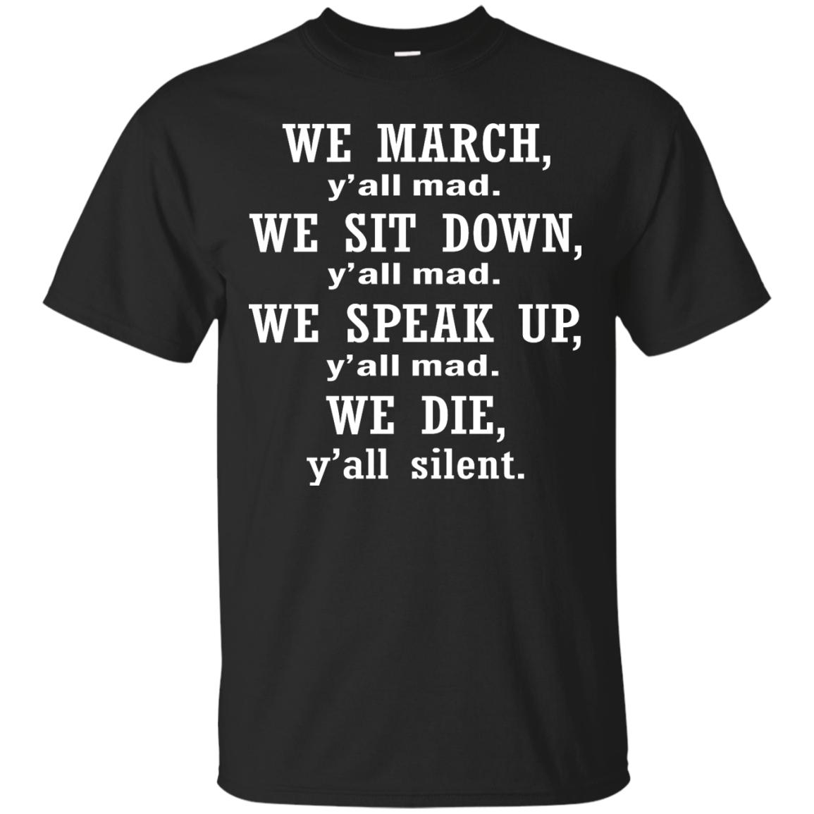 We March, Y'all Mad. We Die, Y'all Silent Shirt, Hoodie, Tank - TeeDragons